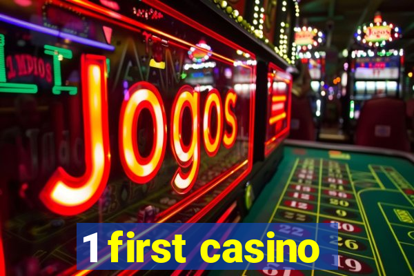 1 first casino