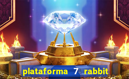 plataforma 7 rabbit é confiável