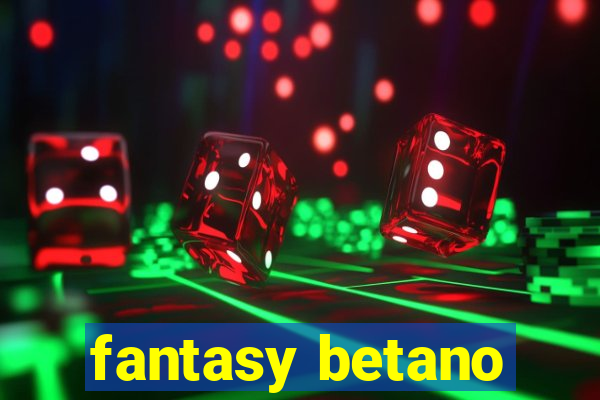 fantasy betano