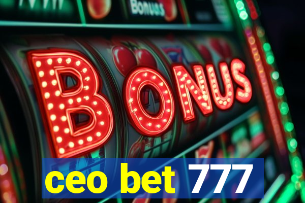 ceo bet 777