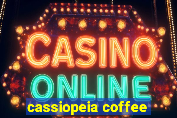 cassiopeia coffee