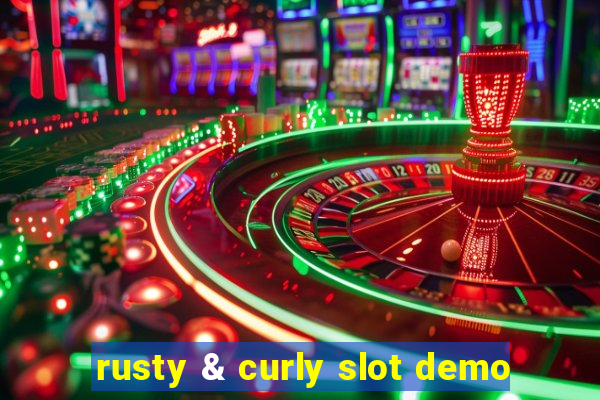 rusty & curly slot demo