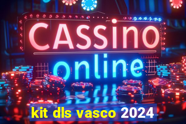 kit dls vasco 2024