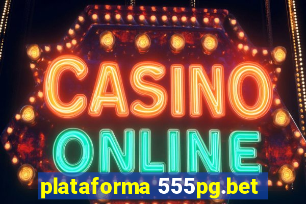 plataforma 555pg.bet