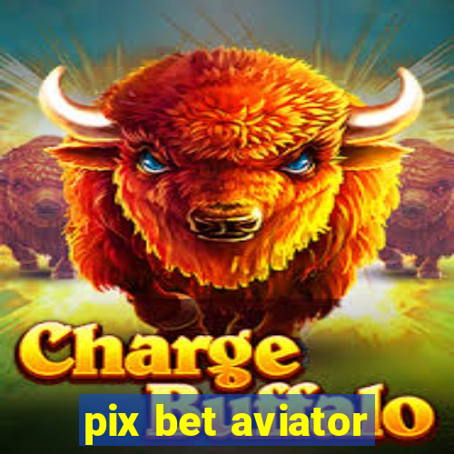 pix bet aviator