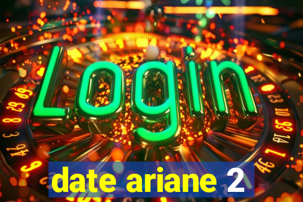 date ariane 2