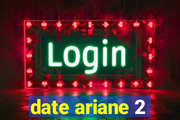 date ariane 2