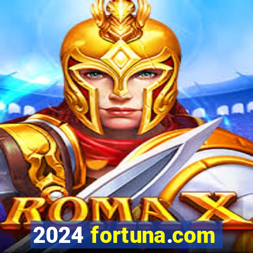 2024 fortuna.com