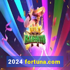 2024 fortuna.com