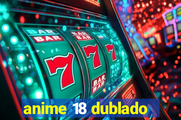 anime 18 dublado