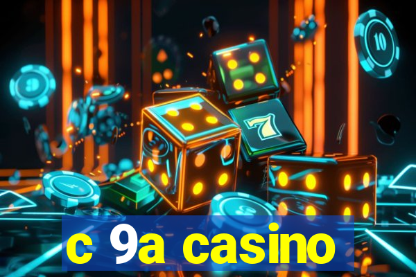 c 9a casino