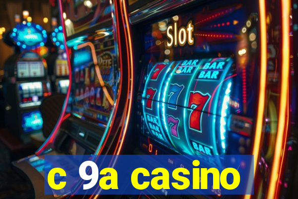 c 9a casino