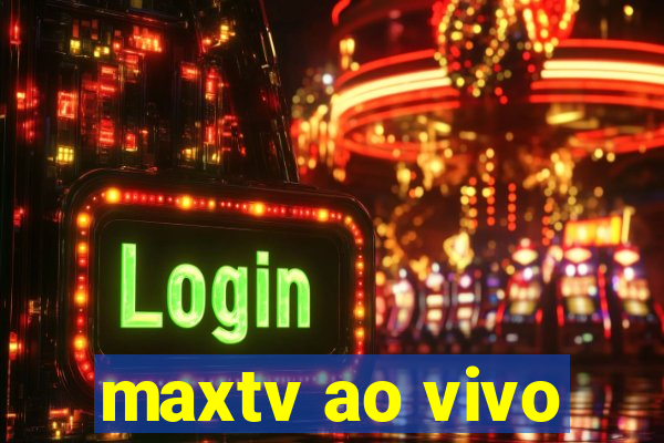 maxtv ao vivo