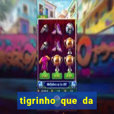 tigrinho que da bonus no cadastro