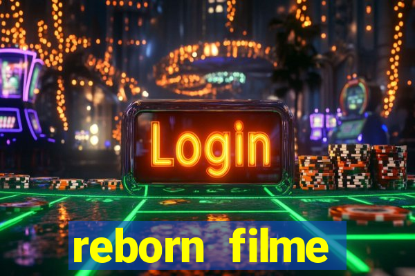 reborn filme completo dublado