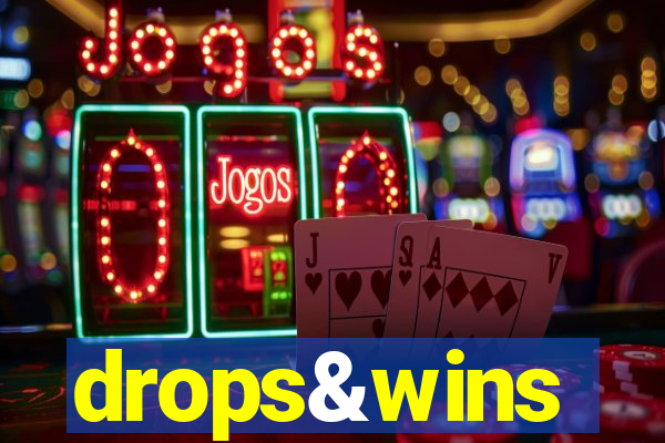 drops&wins