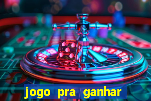 jogo pra ganhar dinheiro real