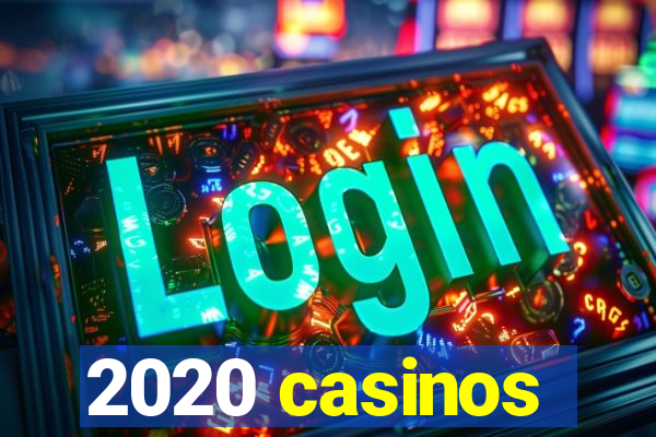 2020 casinos