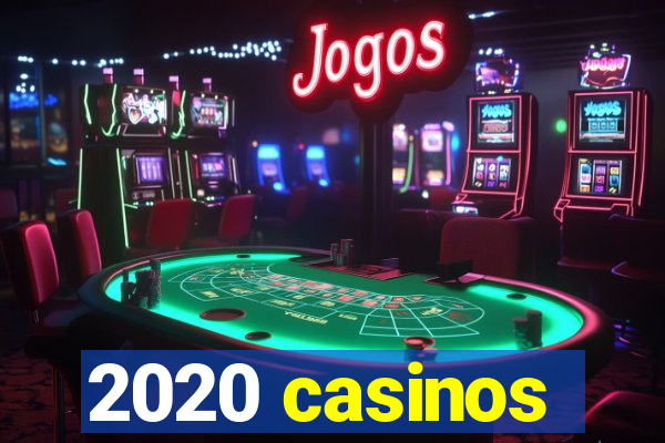 2020 casinos