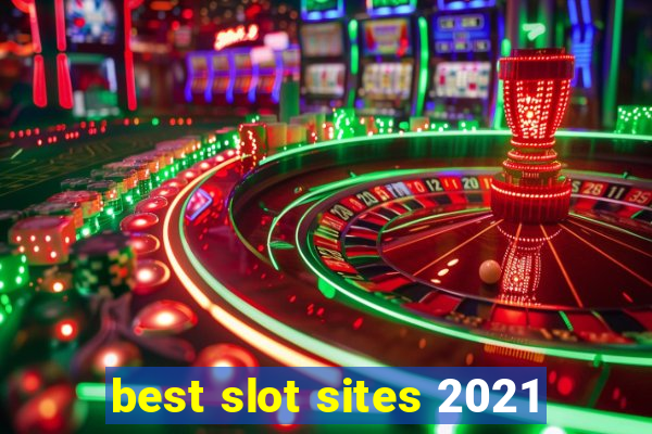 best slot sites 2021