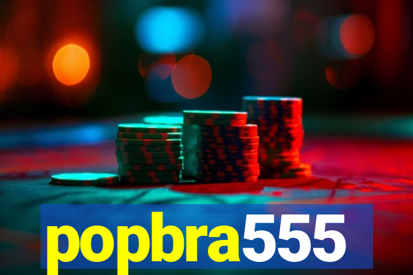 popbra555