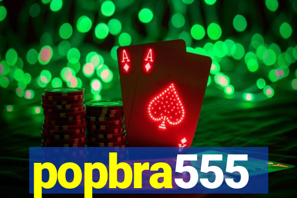 popbra555