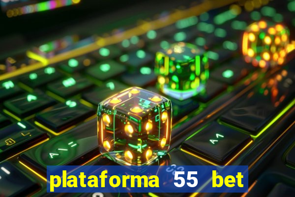 plataforma 55 bet é confiável