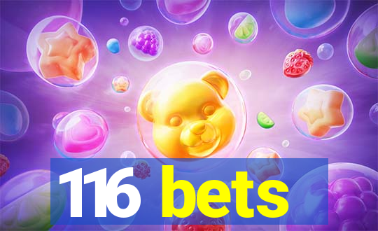 116 bets