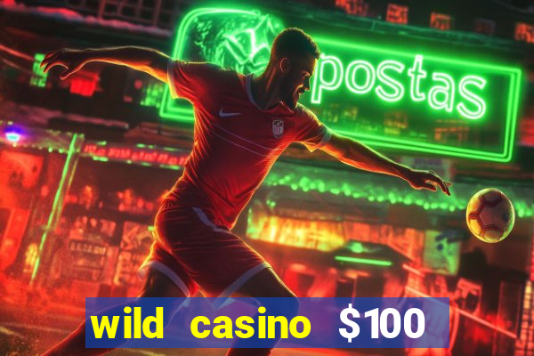 wild casino $100 free spins