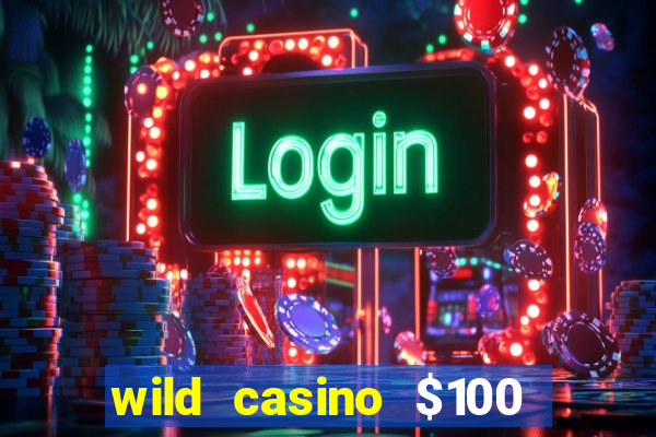 wild casino $100 free spins