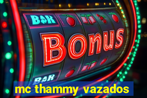 mc thammy vazados