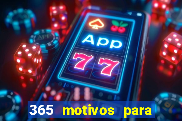 365 motivos para te amar