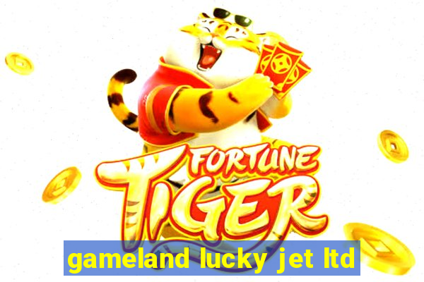 gameland lucky jet ltd