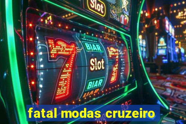 fatal modas cruzeiro