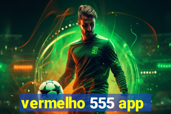 vermelho 555 app