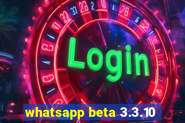 whatsapp beta 3.3.10