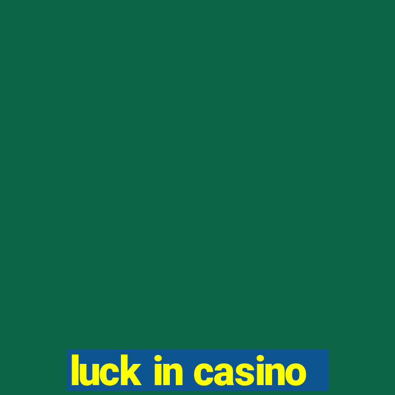 luck in casino