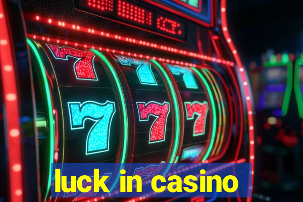 luck in casino