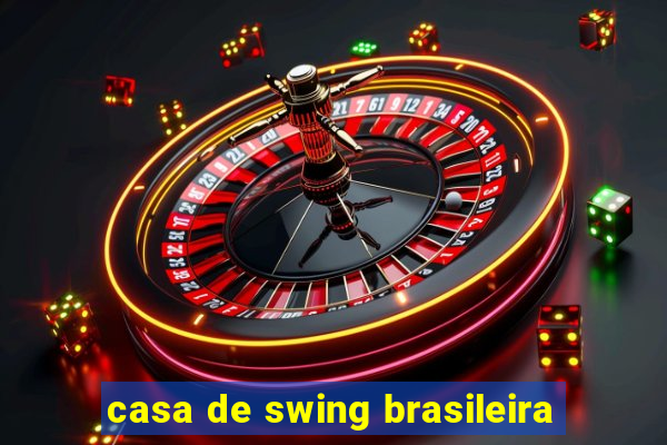 casa de swing brasileira