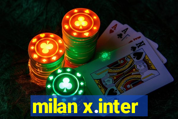 milan x.inter