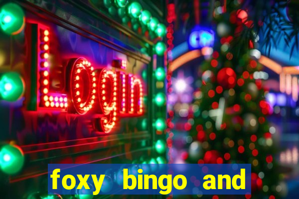 foxy bingo and online casino