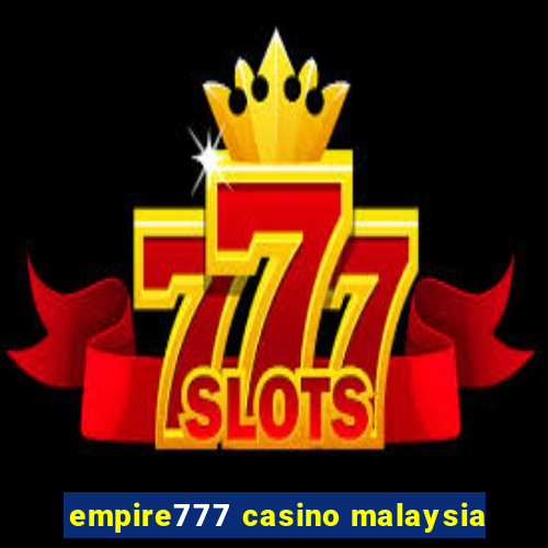 empire777 casino malaysia