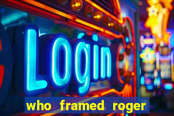 who framed roger the rabbit