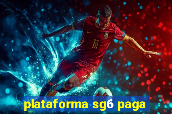 plataforma sg6 paga