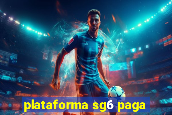 plataforma sg6 paga