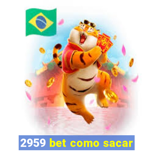 2959 bet como sacar