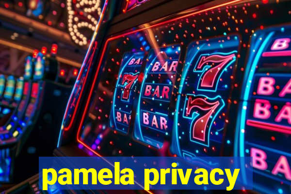 pamela privacy