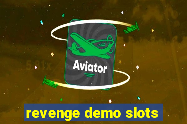 revenge demo slots