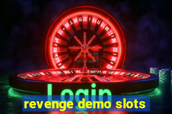 revenge demo slots