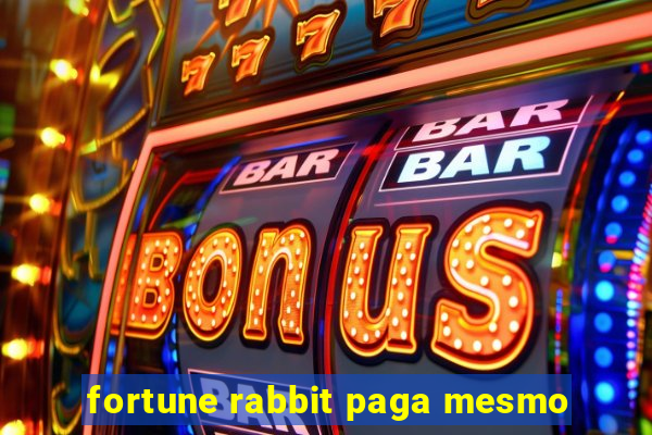 fortune rabbit paga mesmo